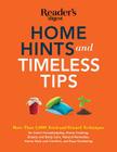 Home Hints and Timeless Tips: More than 3,000 Tried-and-Trusted Techniques for Smart Housekeeping, Home Cooking, Beauty and Body Care, Natural Remedies, Home Style and Comfort, and Easy Gardening By Editors at Reader's Digest (By (artist)) Cover Image
