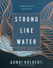 Strong Like Water Guided Journey: A Compassionate Path to True Flourishing Cover Image