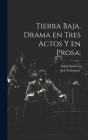 Tierra baja, drama en tres actos y en prosa; Cover Image