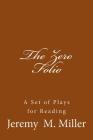 The Zero Folio: A Set of Plays for Reading By Jeremy M. Miller Cover Image