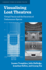 Visualising Lost Theatres: Virtual PRAXIS and the Recovery of Performance Spaces (Cambridge Studies in Modern Theatre) Cover Image