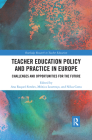 Teacher Education Policy and Practice in Europe: Challenges and Opportunities for the Future (Routledge Research in Teacher Education) By Ana Raquel Simões (Editor), Mónica Lourenço (Editor), Nilza Costa (Editor) Cover Image