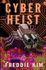 Cyber Heist By Freddie Kim Cover Image