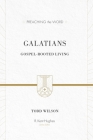 Galatians: Gospel-Rooted Living (Preaching the Word) By Todd Wilson, R. Kent Hughes (Editor) Cover Image