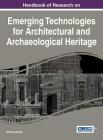 Handbook of Research on Emerging Technologies for Architectural and Archaeological Heritage By Alfonso Ippolito (Editor) Cover Image