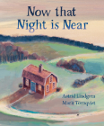 Now That Night Is Near By Astrid Lindgren, Marit Tornqvist (Illustrator), Polly Lawson (Translator) Cover Image