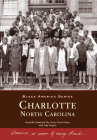 Charlotte, North Carolina (Black America) By Vermelle Diamond Ely, Grace Hoey Drain, Amy Rogers Cover Image
