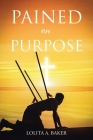 Pained on Purpose By Lolita A. Baker Cover Image
