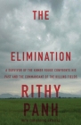 The Elimination: A Survivor of the Khmer Rouge Confronts His Past and the Commandant of the Killing Fields By Rithy Panh, Christophe Bataille, John Cullen (Translated by) Cover Image