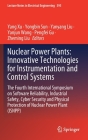 Nuclear Power Plants: Innovative Technologies for Instrumentation and Control Systems: The Fourth International Symposium on Software Reliability, Ind (Lecture Notes in Electrical Engineering #595) By Yang Xu (Editor), Yongbin Sun (Editor), Yanyang Liu (Editor) Cover Image