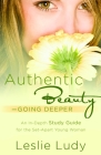 Authentic Beauty, Going Deeper: A Study Guide for the Set-Apart Young Woman Cover Image