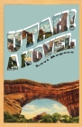 Utah! A Novel By Levi Rogers Cover Image