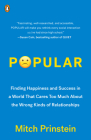 Popular: Finding Happiness and Success in a World That Cares Too Much About the Wrong Kinds of Relationships By Mitch Prinstein Cover Image