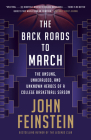 The Back Roads to March: The Unsung, Unheralded, and Unknown Heroes of a College Basketball Season Cover Image