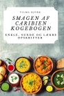 Smagen AF Caribien Kogebogen: Enkle, Sunde Og LÆkre Opskrifter By Vilma Björk Cover Image