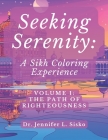 Seeking Serenity: A Sikh Coloring Experience: Volume 1: The Path of Righteousness Cover Image