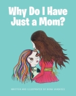 Why Do I Have Just a Mom? By Nona Vardidze Cover Image