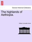 The Highlands of Aethiopia.Vol.II By William Cornwallis Harris Cover Image