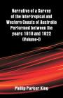 Narrative of a Survey of the Intertropical and Western Coasts of Australia Performed between the years 1818 and 1822: (Volume-I) Cover Image