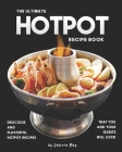 The Ultimate Hotpot Recipe Book: Delicious and Flavorful Hotpot Recipes That You and Your Guests Will Love! By Valeria Ray Cover Image