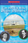 Can You Fly High, Wright Brothers? (Scholastic Science Supergiants) By Melvin Berger, Brandon Dorman (Illustrator), Gilda Berger Cover Image