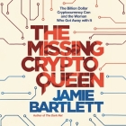 The Missing Cryptoqueen: The Billion Dollar Cryptocurrency Con and the Woman Who Got Away with It Cover Image