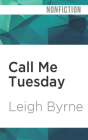 Call Me Tuesday: Based on a True Story Cover Image
