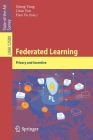 Federated Learning: Privacy and Incentive By Qiang Yang (Editor), Lixin Fan (Editor), Han Yu (Editor) Cover Image