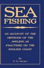 Sea Fishing - An Account of the Methods of Angling as Practised on the English Coast Cover Image