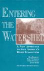 Entering the Watershed: A New Approach To Save America's River Ecosystems By Robert Doppelt, Mary Scurlock, Chris Frissell, James R. Karr Cover Image