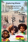 Exploring Ghana: Fascinating Facts for Young Learners Cover Image
