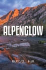 Alpenglow By Bufford J. Hall Cover Image