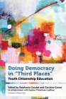Doing Democracy in Third Places: Youth Citizenship Education By Stéphanie Gaudet (Editor), Caroline Caron (Editor), Sophie Théwissen-LeBlanc (Contribution by) Cover Image