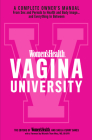 Women's Health Vagina University: A Complete Owner's Manual from Sex and Periods to Health and Body Image--And Everything in Between Cover Image