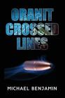 Oranit Crossed Lines (Oranit Trilogy #1) By Michael Benjamin Cover Image