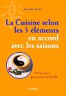 La Cuisine Selon Les 5 Elements En Accord Avec Les Saisons: 250 Recettes Pour Toute La Famille By Roswitha Fehrer Cover Image