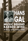 Music Behind Barbed Wire: A Diary of Summer 1940 By Hans Gál, Anthony Fox (Translator), Eva Fox-Gál (Translator) Cover Image