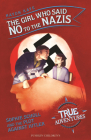 The Girl Who Said No to the Nazis: Sophie Scholl and the Plot Against Hitler (True Adventures) Cover Image
