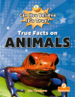 True Facts on Animals By Kim Thompson Cover Image