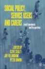 Social Policy, Service Users and Carers: Lived Experiences and Perspectives By Clive Sealey (Editor), Joy Fillingham (Editor), Peter Unwin (Editor) Cover Image