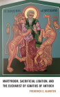 Martyrdom, Sacrificial Libation, and the Eucharist of Ignatius of Antioch By Frederick C. Klawiter Cover Image