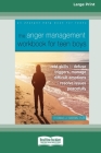 The Anger Management Workbook for Teen Boys: CBT Skills to Defuse Triggers, Manage Difficult Emotions, and Resolve Issues Peacefully (Large Print 16 P By Thomas Harbin Cover Image