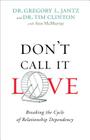 Don't Call It Love: Breaking the Cycle of Relationship Dependency Cover Image