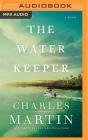 The Water Keeper By Charles Martin, Jonathan Riggs (Read by) Cover Image