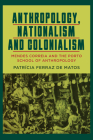 Anthropology, Nationalism and Colonialism: Mendes Correia and the Porto School of Anthropology Cover Image
