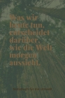Was Wir Heute Tun, Entscheidet Darüber, Wie Die Welt Morgen Aussieht.: A5 Notizbuch LINIERT Arbeitsplatz TAGEBUCH - REISE - CAMPING - AFRIKA - KANADA By Humor Tagebuch Cover Image