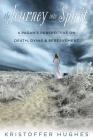 The Journey Into Spirit: A Pagan's Perspective on Death, Dying & Bereavement Cover Image