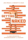 Getting Naked: The Bare Necessities of Entrepreneurship and Startups By Joel Primus, Bennett R. Coles Cover Image