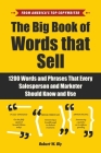 The Big Book of Words That Sell: 1200 Words and Phrases That Every Salesperson and Marketer Should Know and Use By Robert W. Bly Cover Image