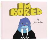 Jess Rotter: I'm Bored By Jess Rotter (Artist), Kate Mulleavy (Foreword by), Laura Mulleavy (Foreword by) Cover Image